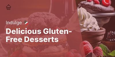 Delicious Gluten-Free Desserts - Indulge 🍫