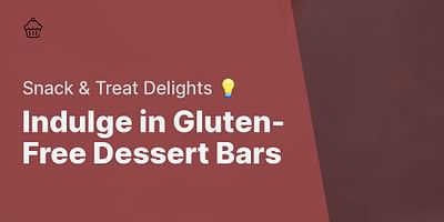 Indulge in Gluten-Free Dessert Bars - Snack & Treat Delights 💡