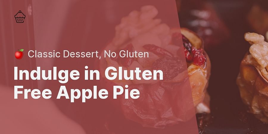 Indulge in Gluten Free Apple Pie - 🍎 Classic Dessert, No Gluten
