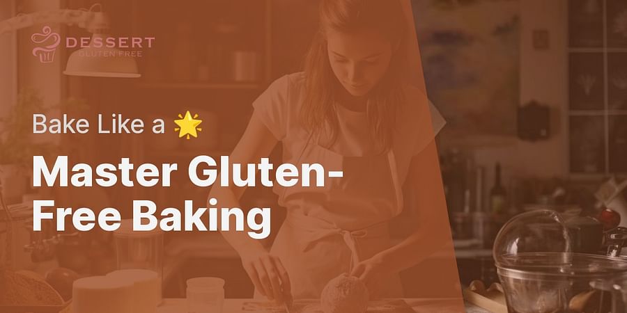 Master Gluten-Free Baking - Bake Like a 🌟