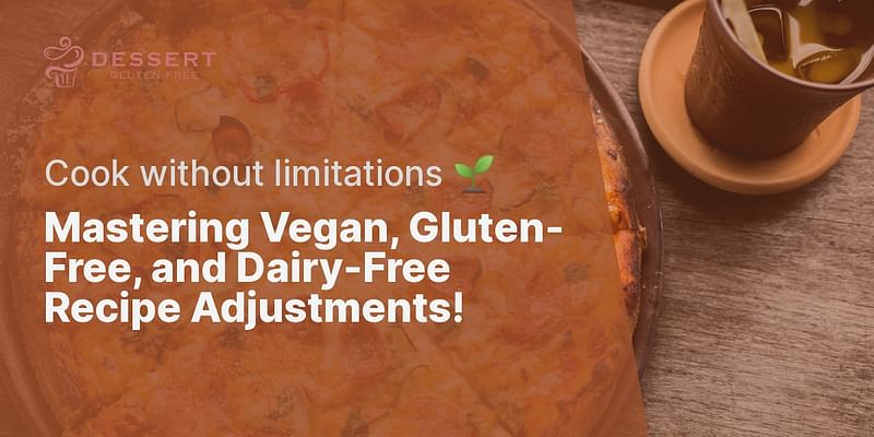 Mastering Vegan, Gluten-Free, and Dairy-Free Recipe Adjustments! - Cook without limitations 🌱