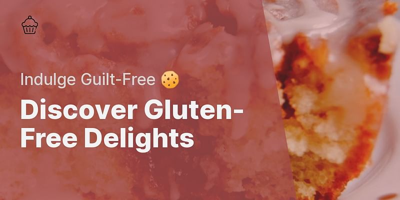 Discover Gluten-Free Delights - Indulge Guilt-Free 🍪