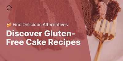 Discover Gluten-Free Cake Recipes - 🍰 Find Delicious Alternatives