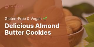 Delicious Almond Butter Cookies - Gluten-Free & Vegan 🌱