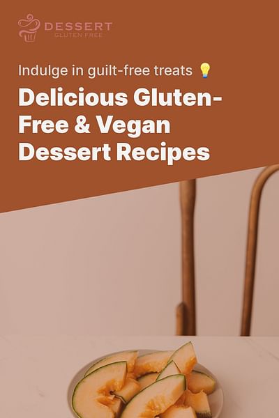 Delicious Gluten-Free & Vegan Dessert Recipes - Indulge in guilt-free treats 💡
