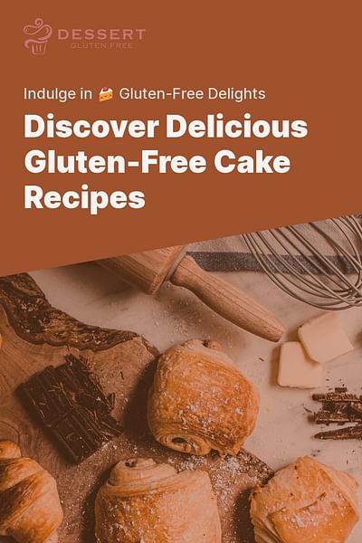Discover Delicious Gluten-Free Cake Recipes - Indulge in 🍰 Gluten-Free Delights